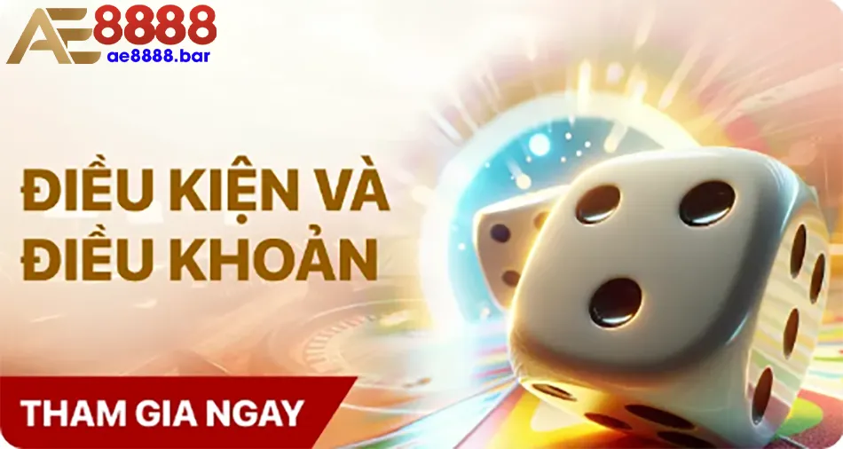 Các điều kiện và điều khoản khuyến mãi AE8888 cần lưu ý